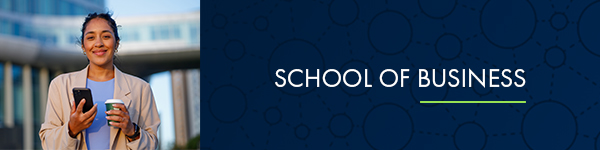 A smiling woman holding a smartphone and coffee cup next to "SCHOOL OF BUSINESS" text.